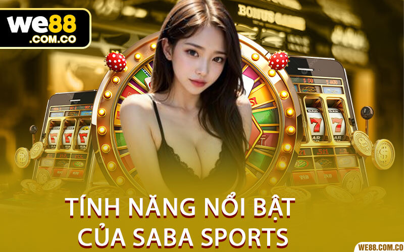 Tính năng nổi bật của SABA SPORTS